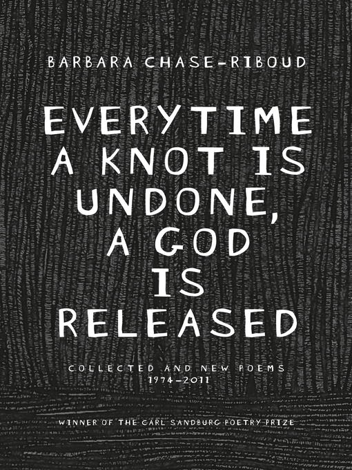 Title details for Everytime a Knot Is Undone, a God Is Released by Barbara Chase-Riboud - Available